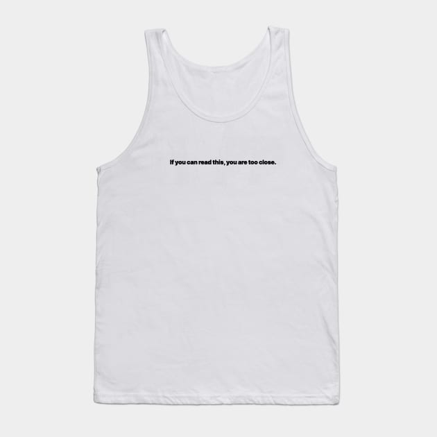 If You Can Read This, You Are Too Close Tank Top by Bahaya Ta Podcast